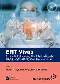 ENT Vivas: A Guide to Passing the Intercollegiate FRCS (ORL-HNS) Viva Examination by Adnan Darr, Karan Jolly, Jameel Muzaffar, 9781032113401