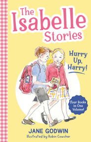 The Isabelle Stories: Volume 2 (Hurry Up, Harry!) by Jane Godwin, 9780734421616