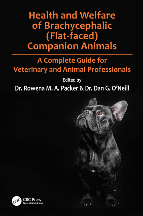 Health and Welfare of Brachycephalic (Flat-faced) Companion Animals (A Complete Guide for Veterinary and Animal Professionals) by Rowena Packer, Dan O'Neill, 9780367207243