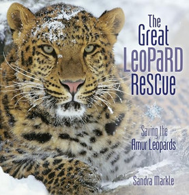 The Great Leopard Rescue (Saving the Amur Leopards) - 9798765643280 by Sandra Markle, 9798765643280