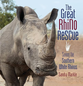 The Great Rhino Rescue (Saving the Southern White Rhinos) - 9798765643297 by Sandra Markle, 9798765643297
