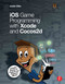 iOS Game Programming with Xcode and Cocos2d by Justin Dike, 9780415712699