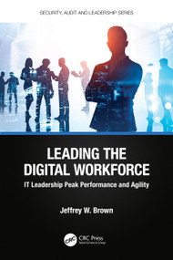 Leading the Digital Workforce (IT Leadership Peak Performance and Agility) by Jeffrey W. Brown, 9781032323732