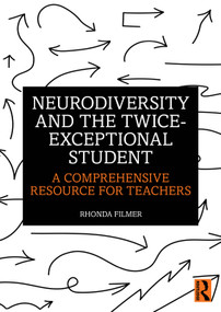 Neurodiversity and the Twice-Exceptional Student (A Comprehensive Resource for Teachers) by Rhonda Filmer, 9781032520315