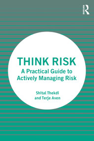 Think Risk (A Practical Guide to Actively Managing Risk) by Shital Thekdi, Terje Aven, 9781032358901
