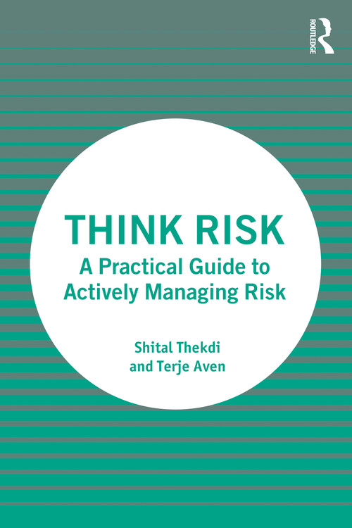 Think Risk (A Practical Guide to Actively Managing Risk) by Shital Thekdi, Terje Aven, 9781032358901