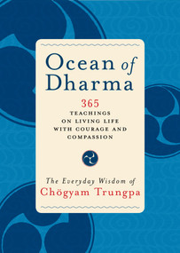 Ocean of Dharma (The Everyday Wisdom of Chogyam Trungpa) by Chogyam Trungpa, Carolyn Rose Gimian, 9781645473763