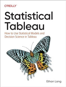 Statistical Tableau (How to Use Statistical Models and Decision Science in Tableau) by Ethan Lang, 9781098151799