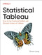 Statistical Tableau (How to Use Statistical Models and Decision Science in Tableau) by Ethan Lang, 9781098151799