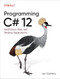 Programming C# 12 (Build Cloud, Web, and Desktop Applications) by Ian Griffiths, 9781098158361
