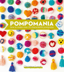 Pompomania (How to make over 20 characterful pompoms) by Christine Leech, 9781446314357