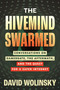 The Hivemind Swarmed (Conversations on Gamergate, the Aftermath, and the Quest for a Safer Internet) by David Wolinsky, 9780807017739