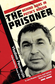 The Prisoner (Behind Bars in Putin's Russia) by Vladimir Pereverzin, Anna Gunin, 9781802472516