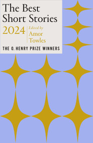 The Best Short Stories 2024 (The O. Henry Prize Winners) by Amor Towles, Jenny Minton Quigley, 9780593470619