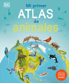 Mi primer atlas de animales (Children's Illustrated Animal Atlas) (Spanish Edition) by DK, 9780593848166
