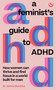 A Feminist's Guide to ADHD (How women can thrive and find focus in a world built for men) by Janina Maschke, 9781786788788