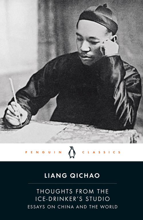 Thoughts from the Ice-Drinker's Studio (Essays on China and the World) by Liang Qichao, Peter Zarrow, Peter Zarrow, Peter Zarrow, 9780241568781