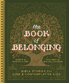 The Book of Belonging (Bible Stories for Kind and Contemplative Kids) by Mariko Clark, Rachel Eleanor, 9780593580318