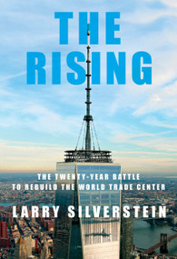 The Rising (The Twenty-Year Battle to Rebuild the World Trade Center) by Larry Silverstein, 9780525658962