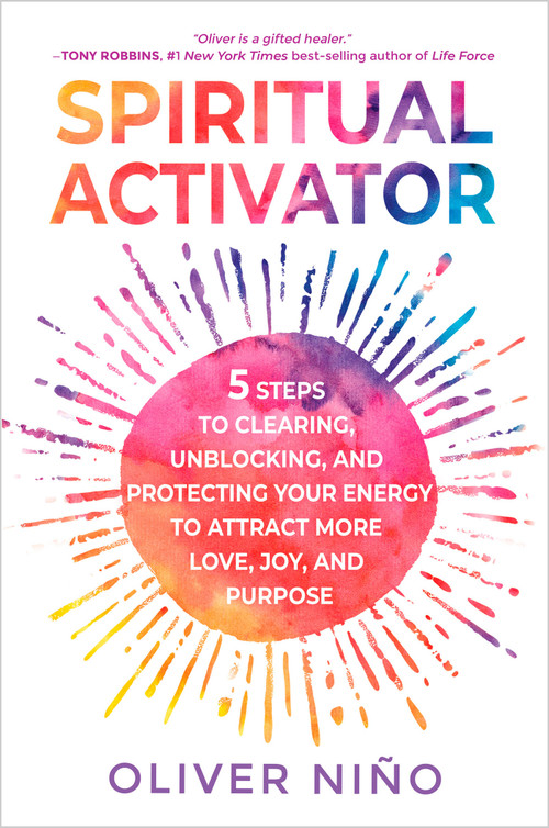 Spiritual Activator (5 Steps to Clearing, Unblocking, and Protecting Your Energy to Attract More Love, Joy, and Purpose) - 9781401974022 by Oliver Nino, 9781401974022
