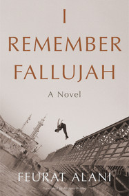 I Remember Fallujah (A Novel) by Feurat Alani, Adriana Hunter, 9781635424645