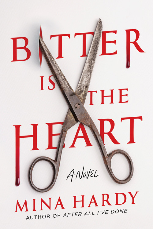Bitter Is the Heart (A Novel) by Mina Hardy, 9781639108633