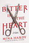 Bitter Is the Heart (A Novel) by Mina Hardy, 9781639108633