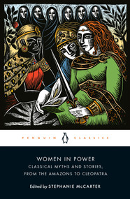 Women in Power (Classical Myths and Stories, from the Amazons to Cleopatra) by Stephanie McCarter, 9780143136361
