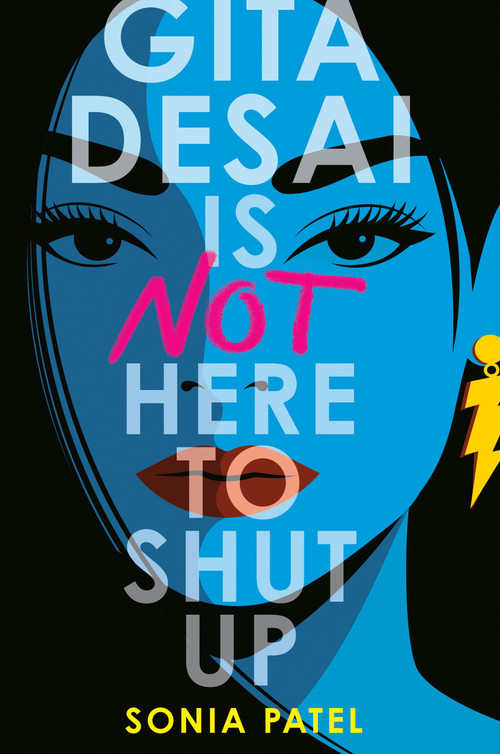 Gita Desai Is Not Here to Shut Up by Sonia Patel, 9780593463185