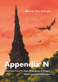 Appendix N, revised and expanded edition (Weird Tales From the Roots of Dungeons & Dragons) by Peter Bebergal, Adrian Tchaikovsky, Ann Vandermeer, 9781913689933