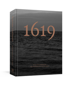The 1619 Project: A Visual Experience by Nikole Hannah-Jones, The New York Times Magazine, 9780593232255