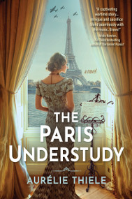 The Paris Understudy (A Novel) by Aurélie Thiele, 9781639108619