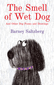 The Smell of Wet Dog (And Other Dog Poems and Drawings) by Barney Saltzberg, 9780823456390