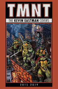 Teenage Mutant Ninja Turtles: The Kevin Eastman Covers (2015-2019) by Kevin Eastman, 9798887241616