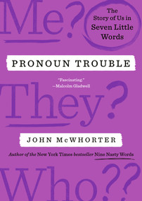 Pronoun Trouble (The Story of Us in Seven Little Words) by John McWhorter, 9780593713280