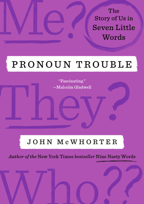 Pronoun Trouble (The Story of Us in Seven Little Words) by John McWhorter, 9780593713280