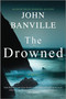 The Drowned (A Novel) by John Banville, 9781335000590