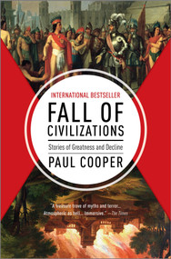 Fall of Civilizations (Stories of Greatness and Decline) by Paul Cooper, 9781335013415