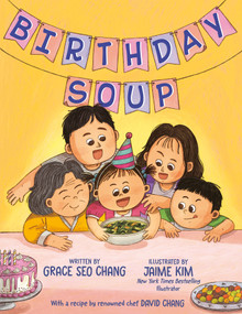 Birthday Soup by Grace Seo Chang, David Chang, Jaime Kim, 9780593621615