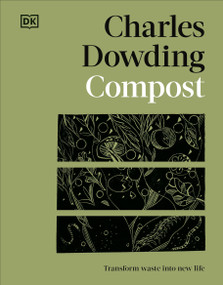 Compost (Transform Waste into New Life) by Charles Dowding, Jonathan Gibbs, 9780593844250