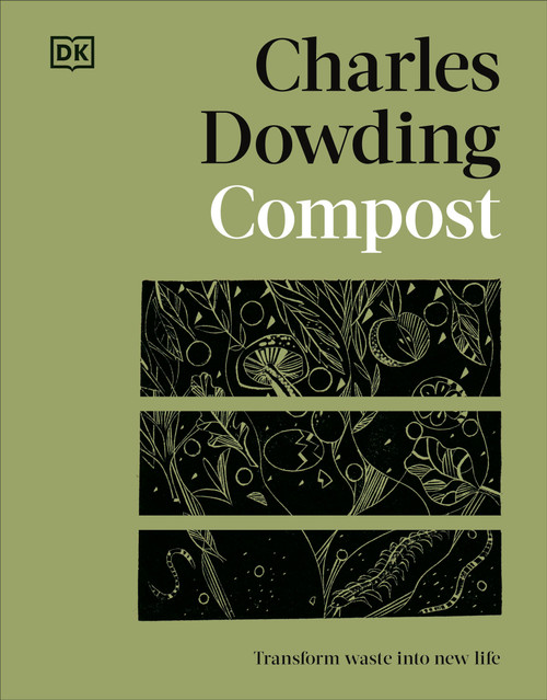 Compost (Transform Waste into New Life) by Charles Dowding, Jonathan Gibbs, 9780593844250