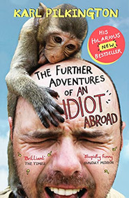 The Further Adventures of An Idiot Abroad by Karl Pilkington, 9780857867506
