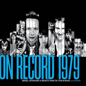 On Record - Vol. 7: 1979: Images, Interviews & Insights From the Year in Music by G. Brown, 9798988532903