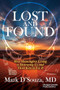 Lost and Found (How Meaningless Living is Destroying Us and Three Keys to Fix It) by Mark D'Souza, MD, 9781636983837