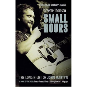 Small Hours (The Long Night Of John Martyn) - 9781913172657 by Graeme Thomson, 9781913172657