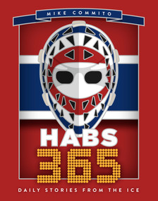 Habs 365 (Daily Stories from the Ice) by Mike Commito, 9781459753570