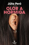Olor a hormiga / The Smell of Ants (Spanish Edition) by Júlia Peró, 9788419940063