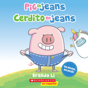 Pig in Jeans / Cerdito en jeans (Scholastic Bilingual) by Brenda Li, Brenda Li, 9781546134084
