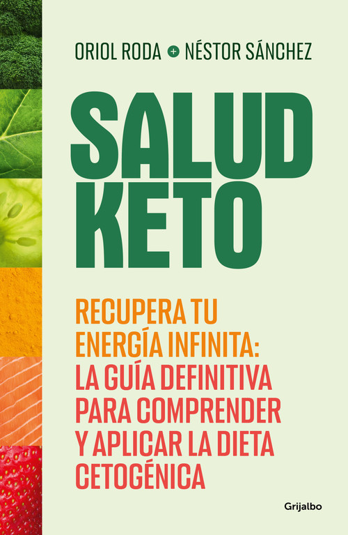 Salud Keto: Recupera tu energía infinita: la guía definitiva para comprender y aplicar la dieta cetogénica / Keto Health: Regain Yo.. (Spanish Edition) by Nestor Sánchez, Oriol Roda, 9788425365201