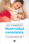 Maternidad consciente / Conscious Motherhood (Spanish Edition) by Laia Casadevall, 9788419820129